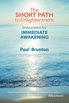 Paperback The Short Path to Enlightenment: Instructions for Immediate Awakening Book