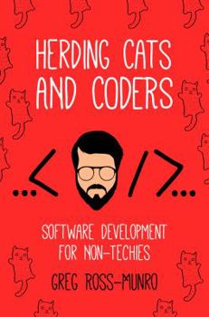 Paperback Herding Cats and Coders: Software Development for Non-Techies Book