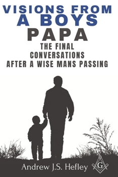 Paperback Visions from a boys Papa: The final conversations after a wise man's passing Book