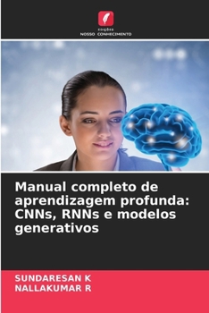 Manual completo de aprendizagem profunda: CNNs, RNNs e modelos generativos (Portuguese Edition)