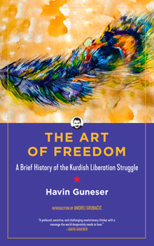 Paperback The Art of Freedom: A Brief History of the Kurdish Liberation Struggle Book