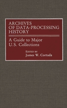 Hardcover Archives of Data-Processing History: A Guide to Major U.S. Collections Book