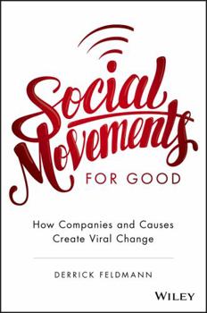 Hardcover Social Movements for Good: How Companies and Causes Create Viral Change Book