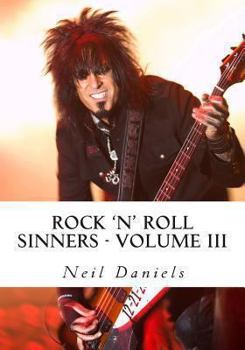 Paperback Rock 'N' Roll Sinners - Volume III: Rock Scribes On The Rock Press, Rock Music & Rock Stars Book