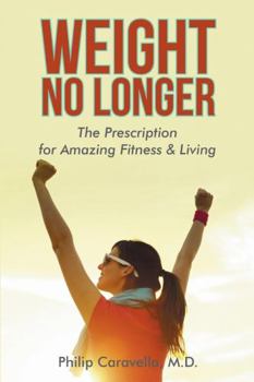 Paperback Weight No Longer: The Prescription for Amazing Fitness & Living Book