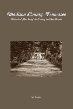 Paperback Madison County, Tennessee: Historical Sketches of the County and Its People Book