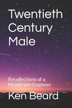 Paperback Twentieth Century Male: Recollections of a Mainframe Engineer Book