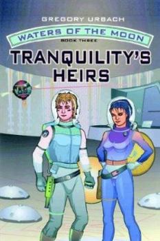 Tranquility's Heirs (Waters of the Moon, #3) - Book #3 of the Waters of the Moon