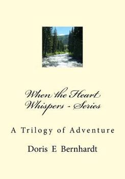 Paperback When the Heart Whispers - Series: A Trilogy of Adventure Book