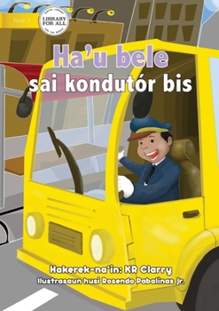 Paperback I Can Be A Bus Driver - Ha'u bele sai kondutór bis [Tetum] Book