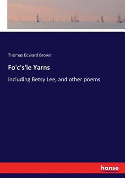 Paperback Fo'c's'le Yarns: including Betsy Lee, and other poems Book