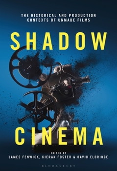 Hardcover Shadow Cinema: The Historical and Production Contexts of Unmade Films Book