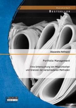 Paperback Portfolio Management: Eine Untersuchung von Möglichkeiten und Grenzen der verschiedenen Methoden [German] Book