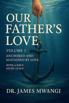 Paperback Our Father's Love: Volume 2: Anchored and Sustained by Love Book