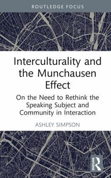 Hardcover Interculturality and the Munchausen Effect: On the Need to Rethink the Speaking Subject and Community in Interaction Book