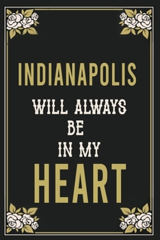 Indianapolis Will Always Be In My Heart  : Lined Writing Notebook Journal For people from Indianapolis , 120 Pages,(6x9), Simple Freen Flower With ... ... Women, School Teacher, mom, wife, aunt.