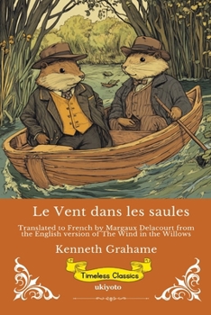 Le Vent dans les saules French Version of The Wind in the Willows (French Edition)