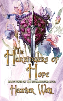 The Harbingers of Hope: Book Four of the Illuminator Saga