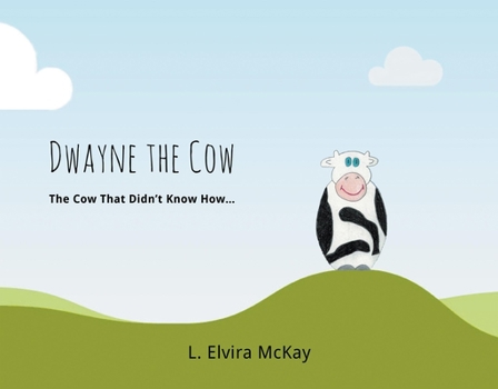 Paperback Dwayne the Cow the Cow That Didn't Know How... Book