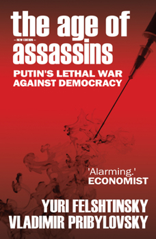 Paperback The Age of Assassins: Putin's Poisonous War Against Democracy Book