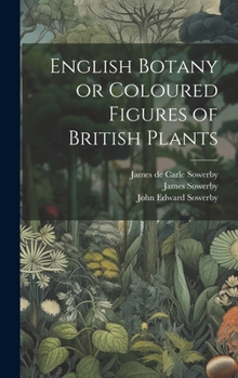 Hardcover English Botany or Coloured Figures of British Plants Book