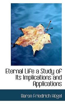 Paperback Eternal Life a Study of Its Implications and Applications Book