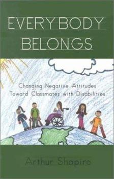 Paperback Everybody Belongs: Changing Negative Attitudes Toward Classmates with Disabilities Book