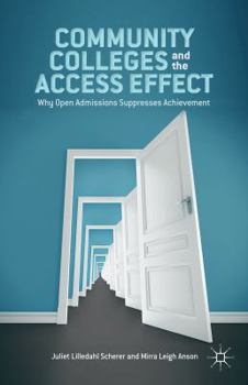 Paperback Community Colleges and the Access Effect: Why Open Admissions Suppresses Achievement Book