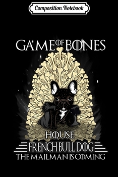 Composition Notebook: Game Of Bones House Bulldog The Mailman Is Coming  Journal/Notebook Blank Lined Ruled 6x9 100 Pages