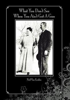 Paperback What You Don't See When You Ain't Got A Gun Book