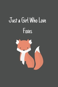 Just a Girl Who Love Foxes: Foxes Gift for Woman Blank Lined Notebook Journal & Planner | 6 x 9 inches, College Ruled Lined,110 Pages