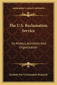 Paperback The U.S. Reclamation Service: Its History, Activities And Organization Book