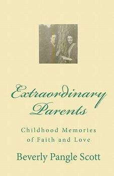 Paperback Extraordinary Parents: Childhood Memories of Faith and Love Book