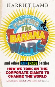 Paperback Fighting the Banana Wars and Other Fairtrade Battles Book