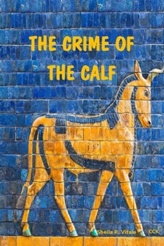 Paperback The Crime Of The Calf: An Exposition Of Exodus, Chapter 32, According To The Mysteries Book