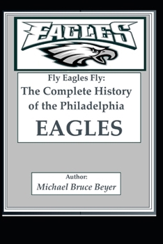 Paperback Fly Eagles Fly: The Complete History of the Philadelphia Eagles Book