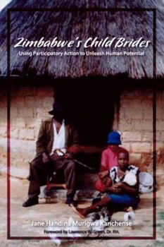 Paperback Zimbabwe's Child Brides: Using Participatory Action to Unleash Human Potential Book