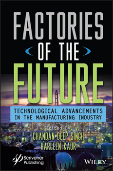 Hardcover Factories of the Future: Technological Advancements in the Manufacturing Industry Book