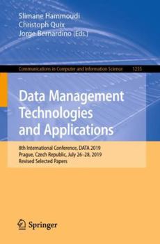 Paperback Data Management Technologies and Applications: 8th International Conference, Data 2019, Prague, Czech Republic, July 26-28, 2019, Revised Selected Pap Book