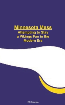 Paperback Minnesota Mess: Attempting to Stay a Vikings Fan in the Modern Era Book