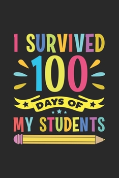 Paperback I Survived 100 Days Of My Students: Blank Lined Journal Notebook Kindergarten Gift for Boys and Girls Celebrating 100 Days of School, Perfect Gift for Book