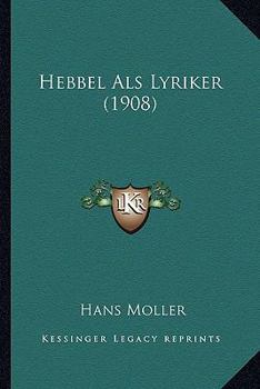 Paperback Hebbel Als Lyriker (1908) [German] Book