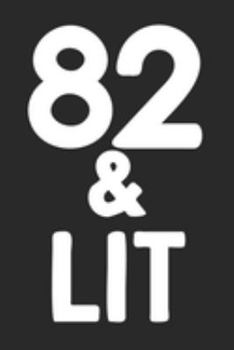 82 & Lit: 82nd Birthday Gift Journal To Write In For Men & Women - 100 Blank Lined Pages - 6x9 Unique Diary