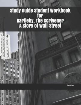 Paperback Study Guide Student Workbook for Bartleby, The Scrivener A Story of Wall-Street Book
