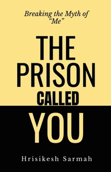 Paperback The Prison Called You: Breaking the Myth of "Me" Book