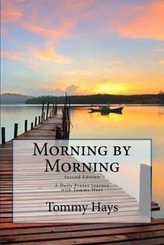 Paperback Morning by Morning: A Daily Prayer Journey with Tommy Hays, Second Edition Book