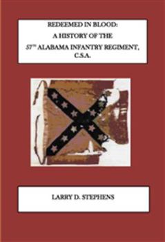 Redeemed in Blood: A History of the 57th Alabama Infantry Regiment, C.S.A.