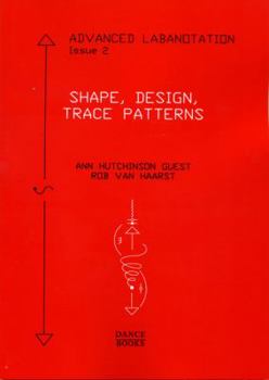 Paperback Advanced Labanotation, Issue 2: Shape, Design, Trace Patterns Book