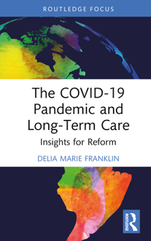 Hardcover The COVID-19 Pandemic and Long-Term Care: Insights for Reform Book