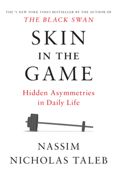 Hardcover Skin in the Game: Hidden Asymmetries in Daily Life Book